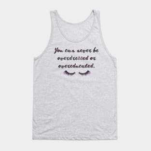 You can never be overdressed or overeducated. Tank Top